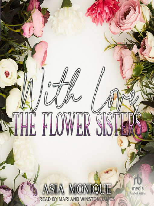 Title details for With Love, the Flower Sisters by Asia Monique - Wait list